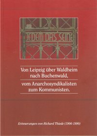 Buchvorstellung: Von Leipzig über Waldheim nach Buchenwald vom Anarchosyndikalisten zum Kommunisten